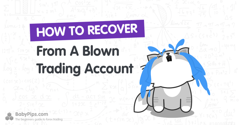 How to Recover From A Blown Trading Account